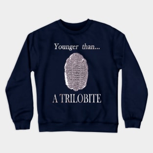 Younger than a Trilobite Crewneck Sweatshirt